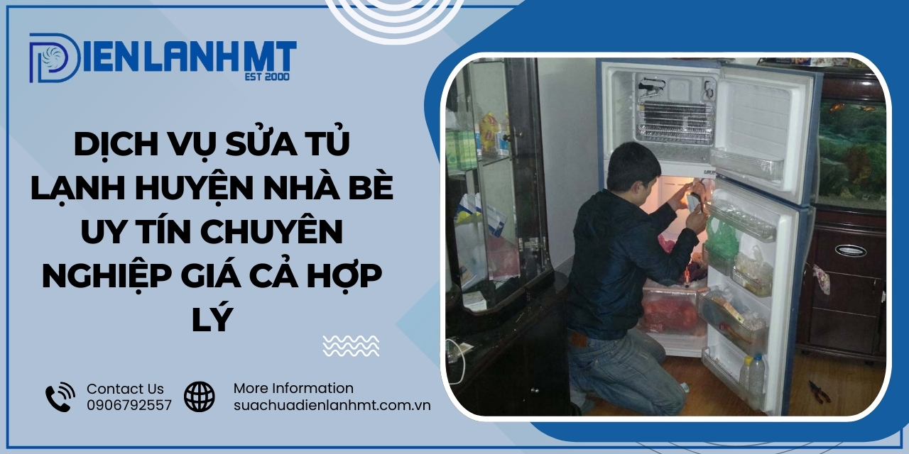 Các dịch vụ sửa tủ lạnh huyện Nhà Bè mà Điện Lạnh MT cung cấp