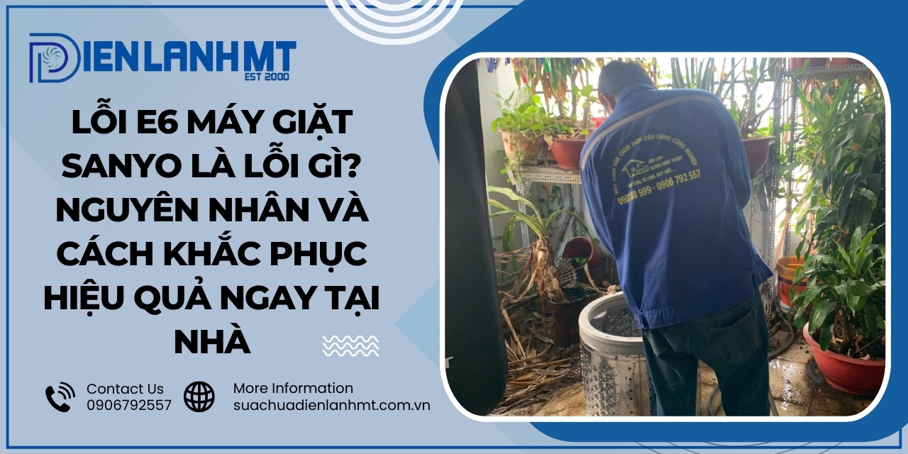 Các giải pháp xử lý lỗi E6 máy giặt Sanyo