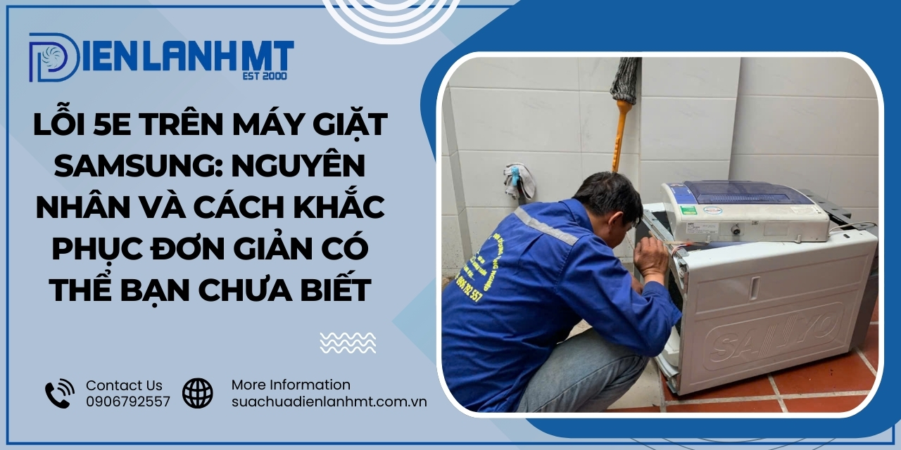 Cách khắc phục lỗi 5E máy giặt Samsung