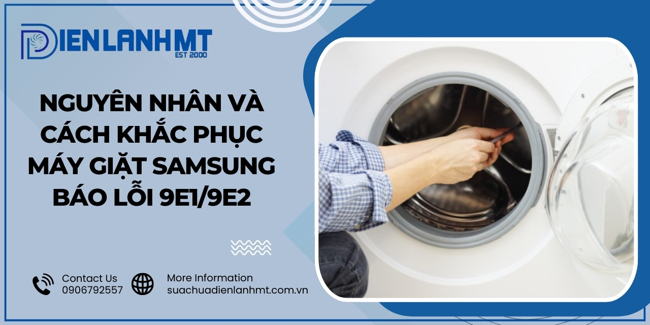Cách khắc phục lỗi 9E1/9E2 máy giặt Samsung