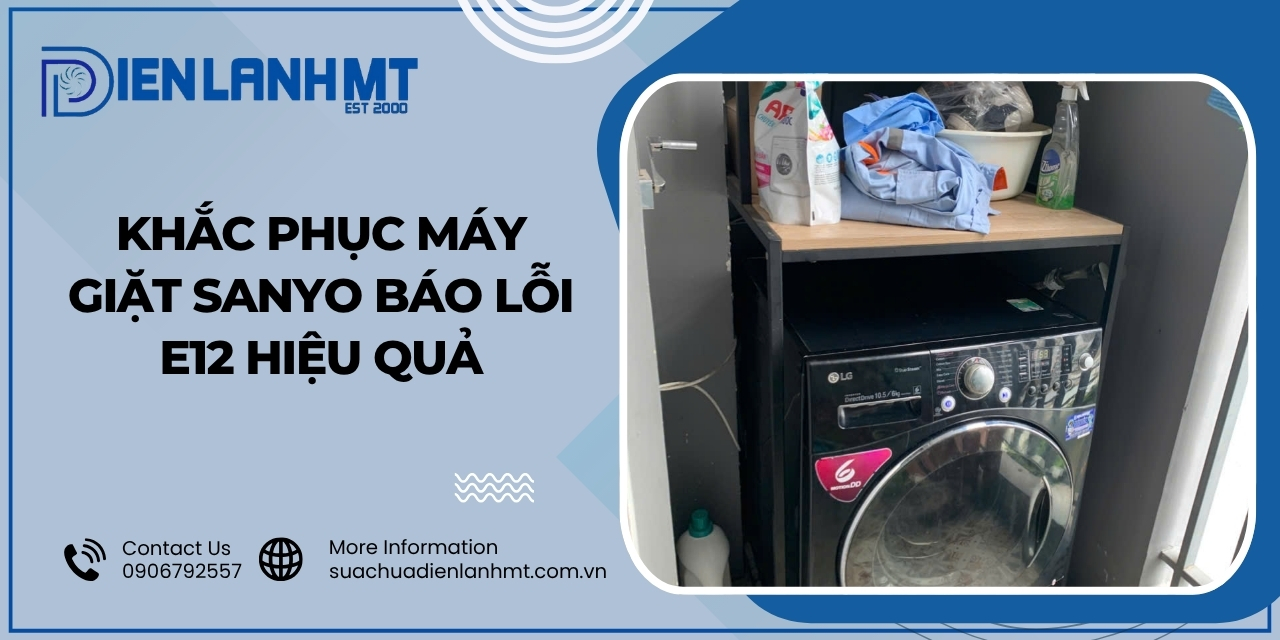 Cách khắc phục lỗi E12 máy giặt Sanyo