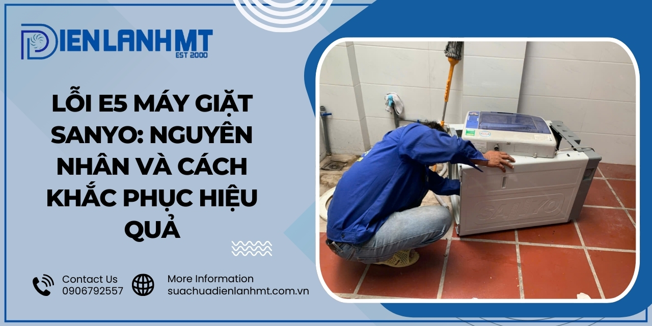 Cách khắc phục lỗi E5 máy giặt Sanyo