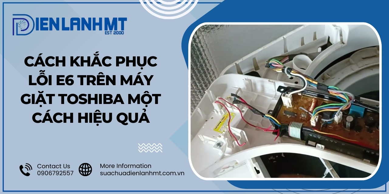 Nguyên nhân máy giặt Toshiba báo lỗi E6