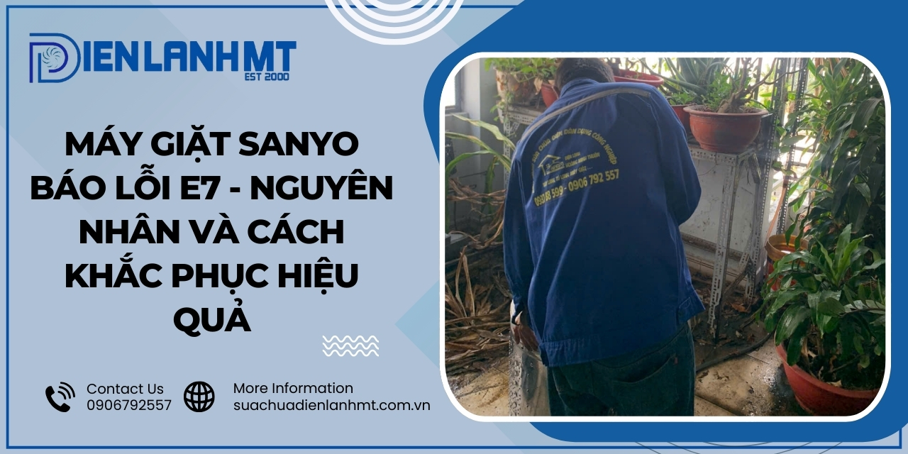 Cách khắc phục lỗi E7 máy giặt Sanyo