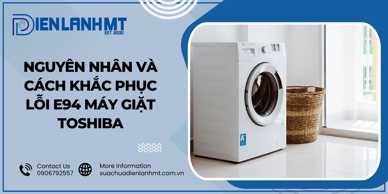 Cách khắc phục lỗi E94 máy giặt Toshiba