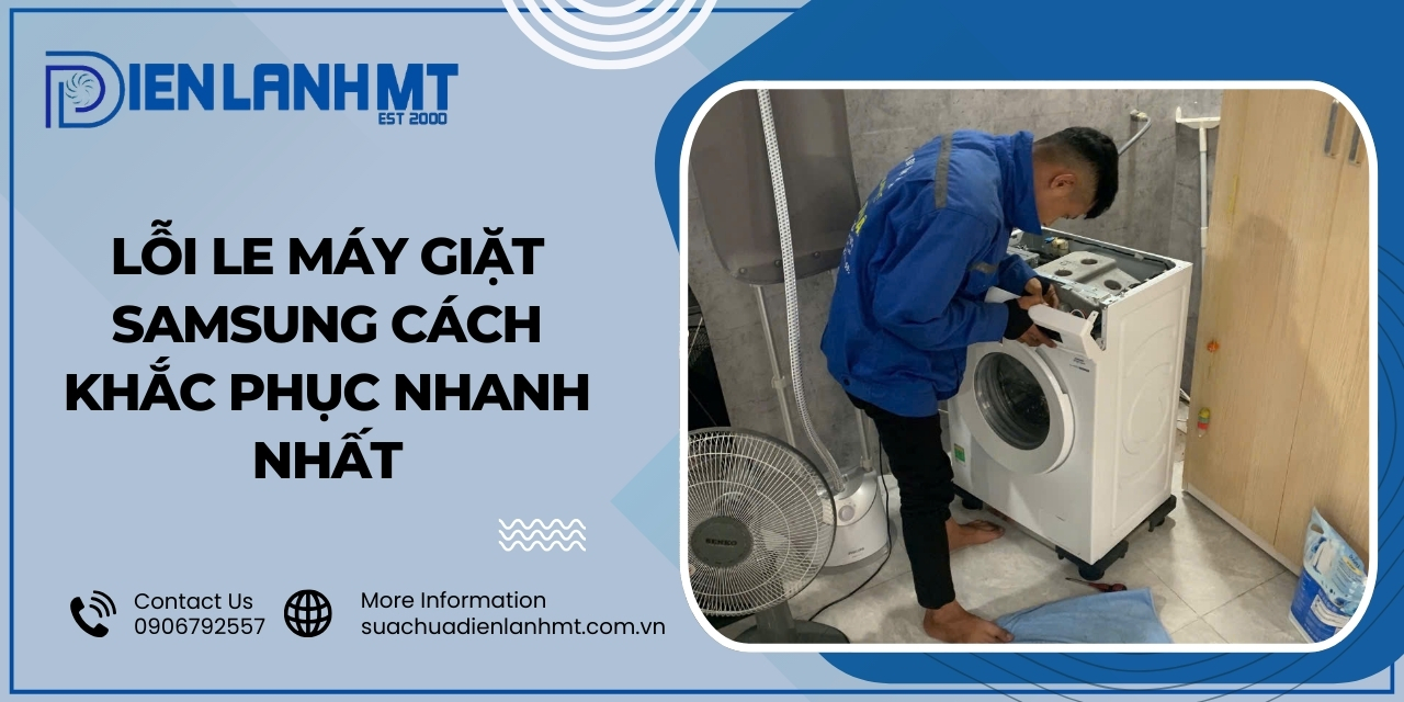 Cách khắc phục lỗi LE máy giặt Samsung?