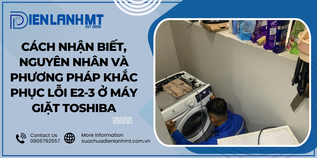 Mẹo sử dụng để tránh gặp lỗi E2-3 ở máy giặt Toshiba
