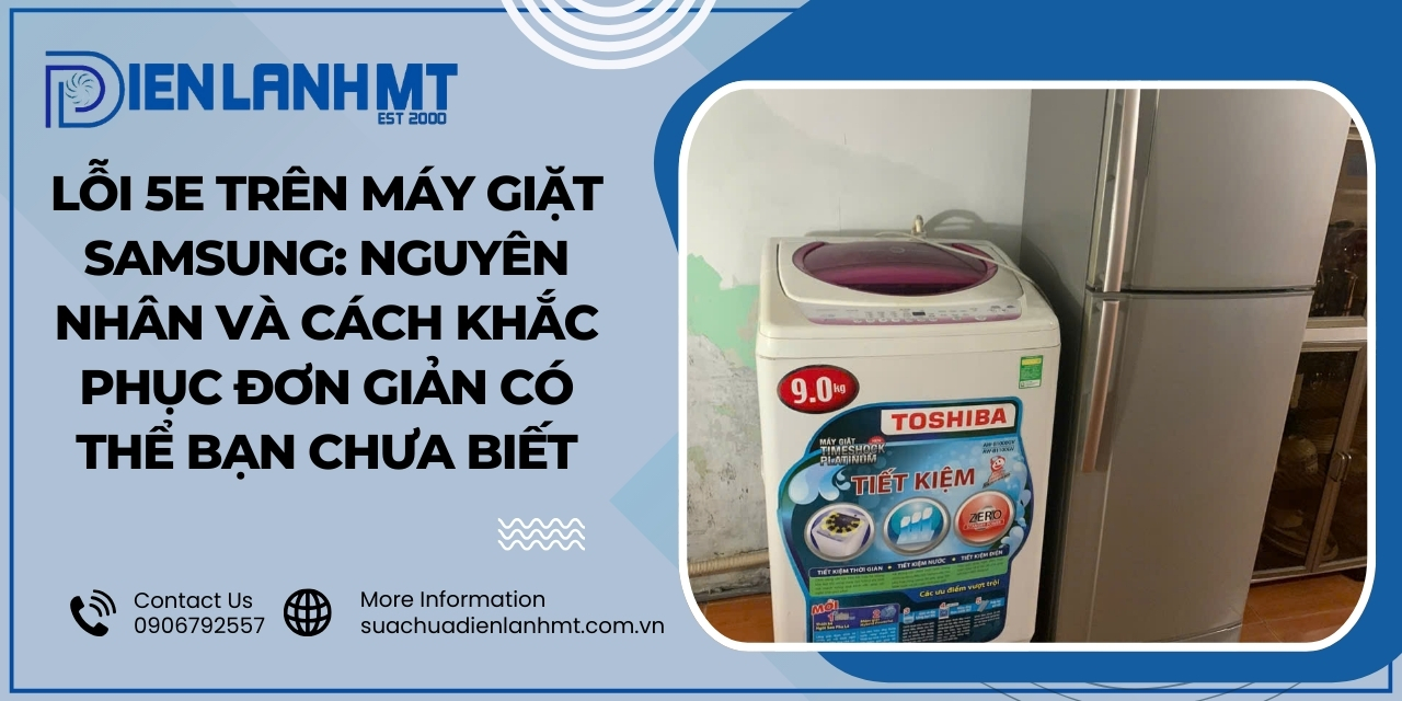 Cách sử dụng máy giặt Samsung tránh lỗi 5E hiệu quả