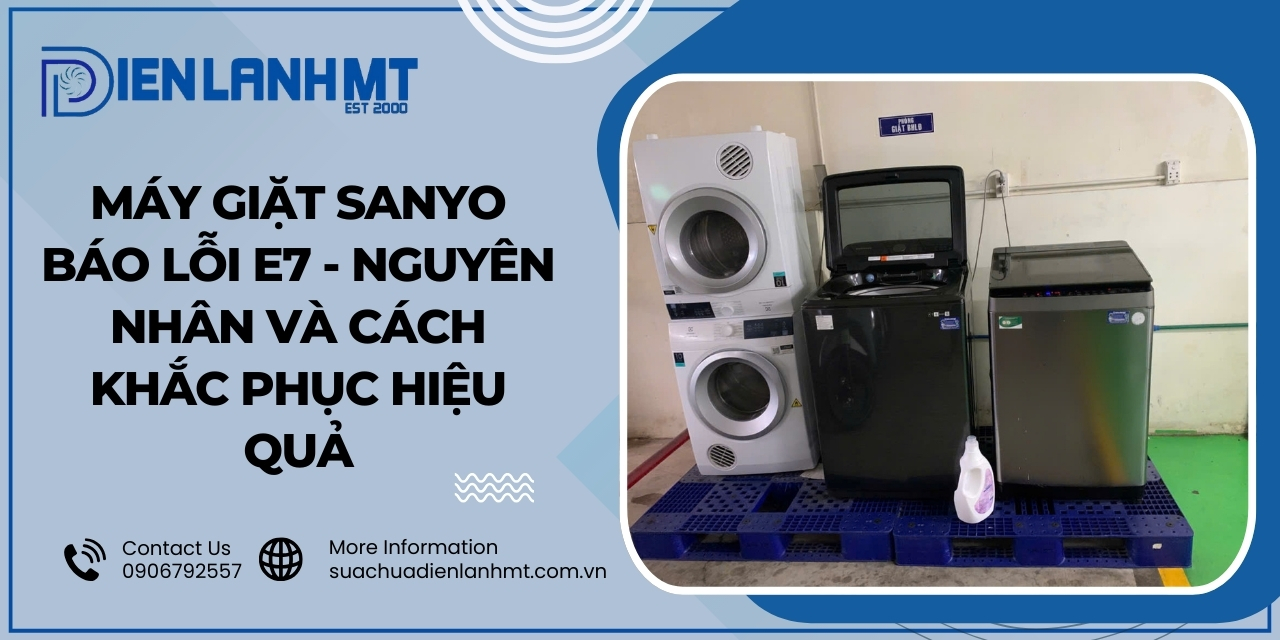 Cách sử dụng máy giặt Sanyo tránh lỗi E7 hiệu quả