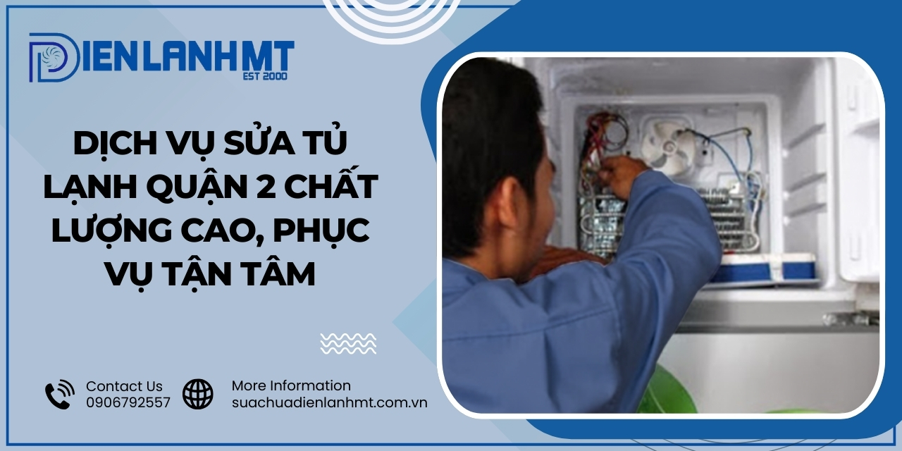 Quy trình sửa chữa tủ lạnh quận 2 tại Điện Lạnh MT