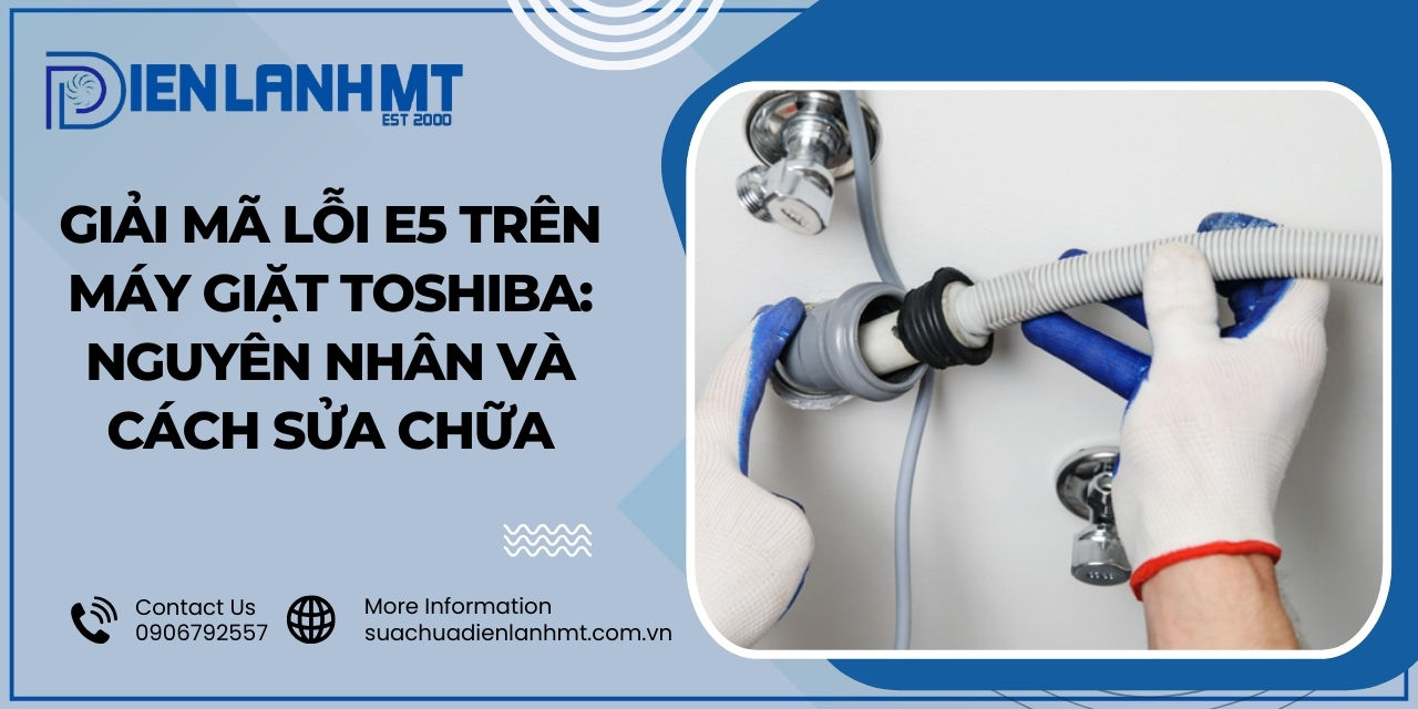 Nguyên nhân máy giặt Toshiba báo lỗi E5