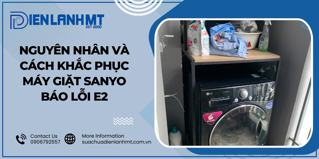 Hướng dẫn cách sử dụng máy giặt Sanyo tránh lỗi E2 hiệu quả