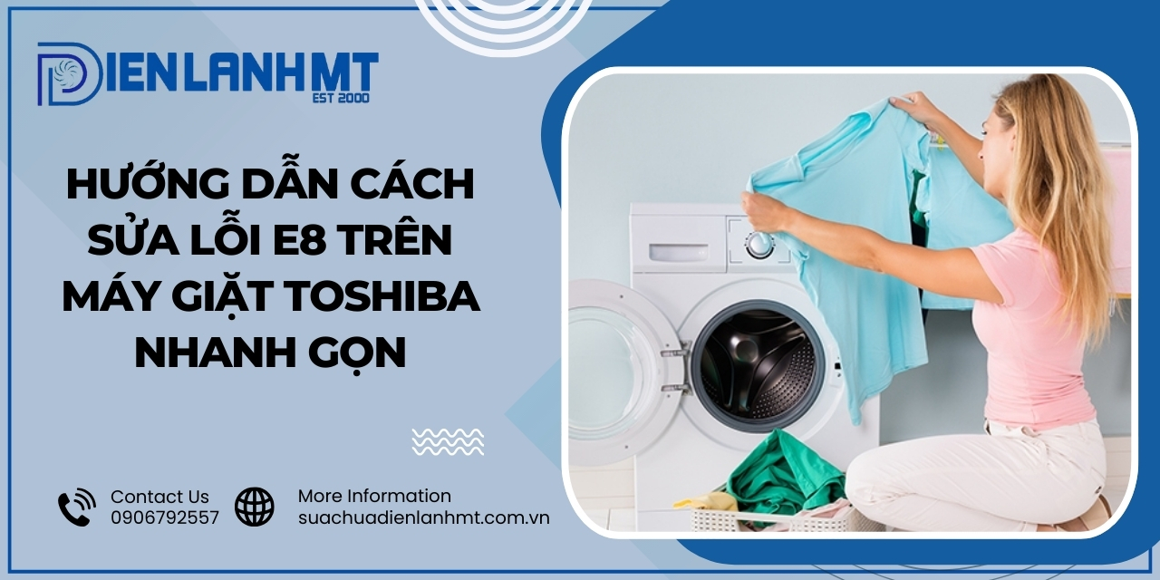 Cách khắc phục lỗi E8 máy giặt Toshiba