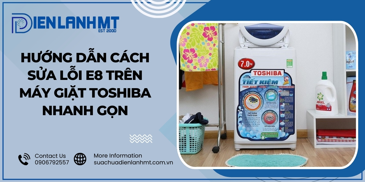 Cách khắc phục lỗi E8 máy giặt Toshiba