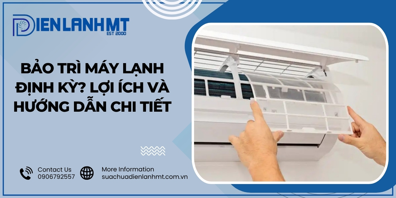 Hướng dẫn chi tiết quy trình bảo trì máy lạnh định kỳ