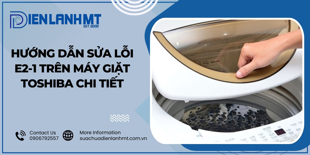 Nguyên nhân dẫn đến lỗi E2-1 máy giặt Toshiba