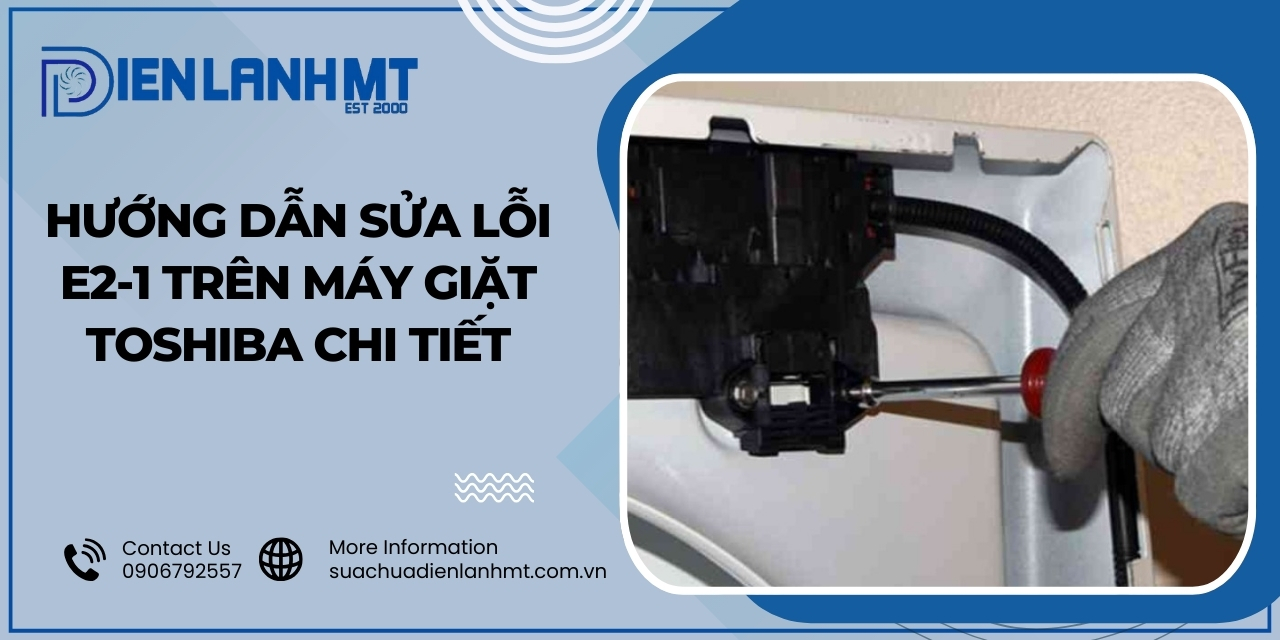 Cách khắc phục lỗi E2-1 máy giặt Toshiba