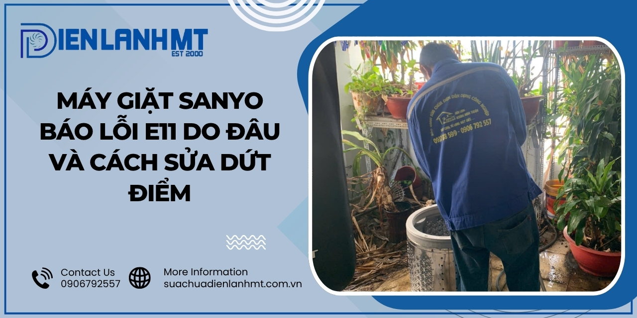 Lỗi E11 máy giặt Sanyo là lỗi gì?