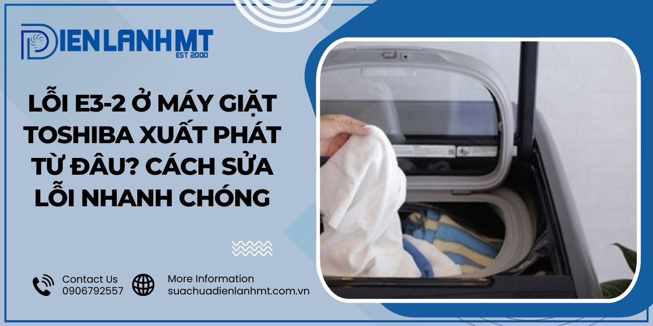 Nguyên nhân máy giặt Toshiba báo lỗi E3-2