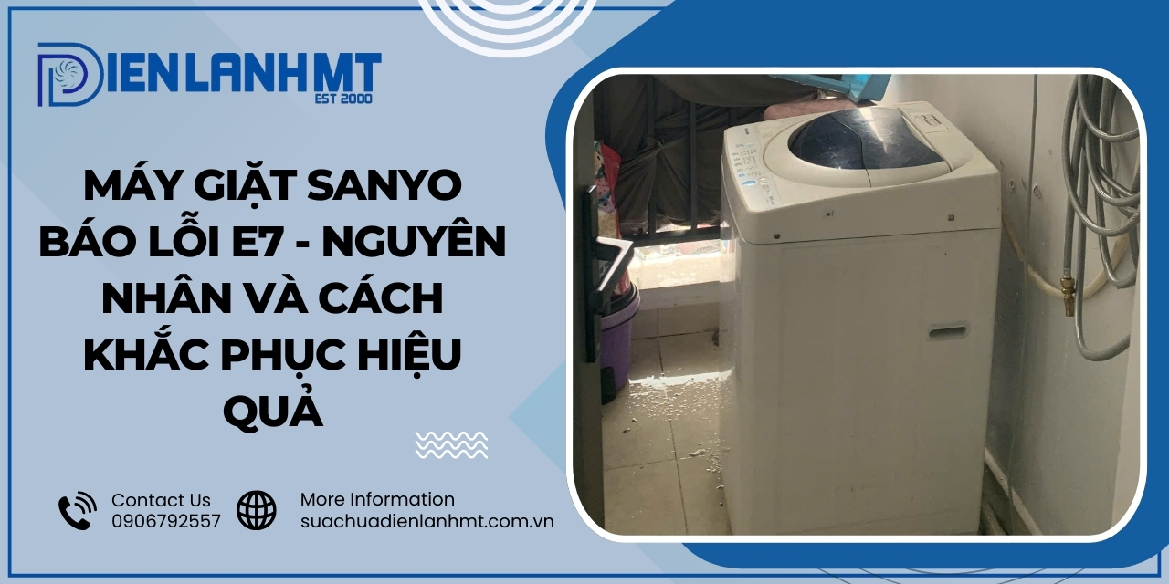 Lỗi E7 máy giặt Sanyo là lỗi gì?