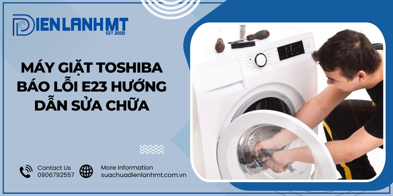 Lưu ý tránh xảy ra lỗi E23 khi sử dụng máy giặt Toshiba