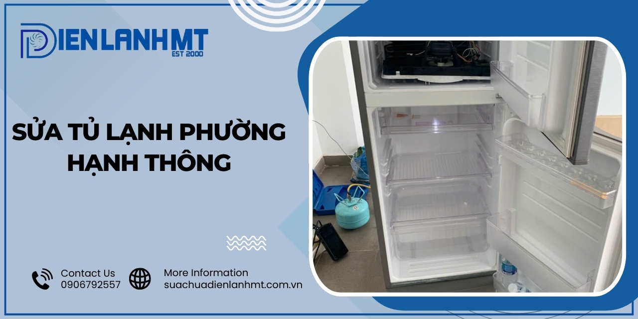 Lý do chọn Điện Lạnh MT để sửa tủ lạnh Phường Hạnh Thông