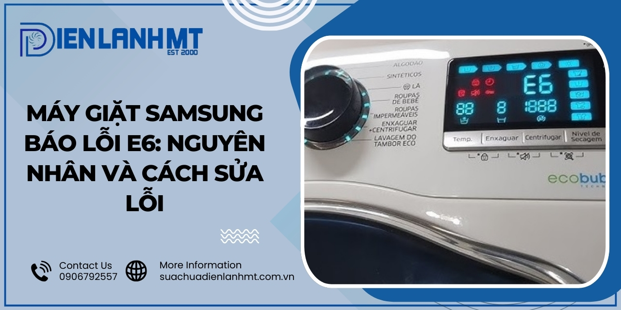 Máy giặt Samsung báo lỗi E6 là gì?
