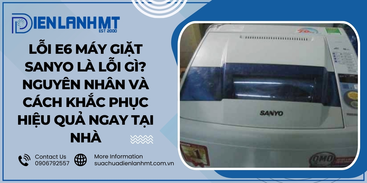 Máy giặt Sanyo báo lỗi E6 là lỗi gì?