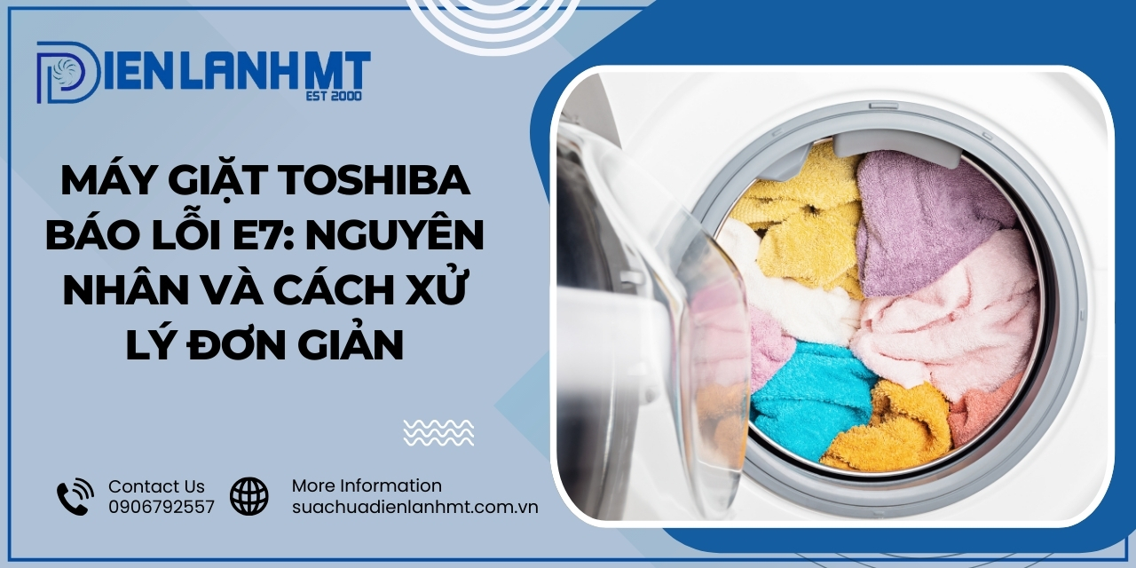 Cách xử lý lỗi E7 máy giặt Toshiba