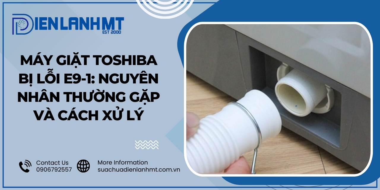 Nguyên nhân lỗi E9-1 máy giặt Toshiba