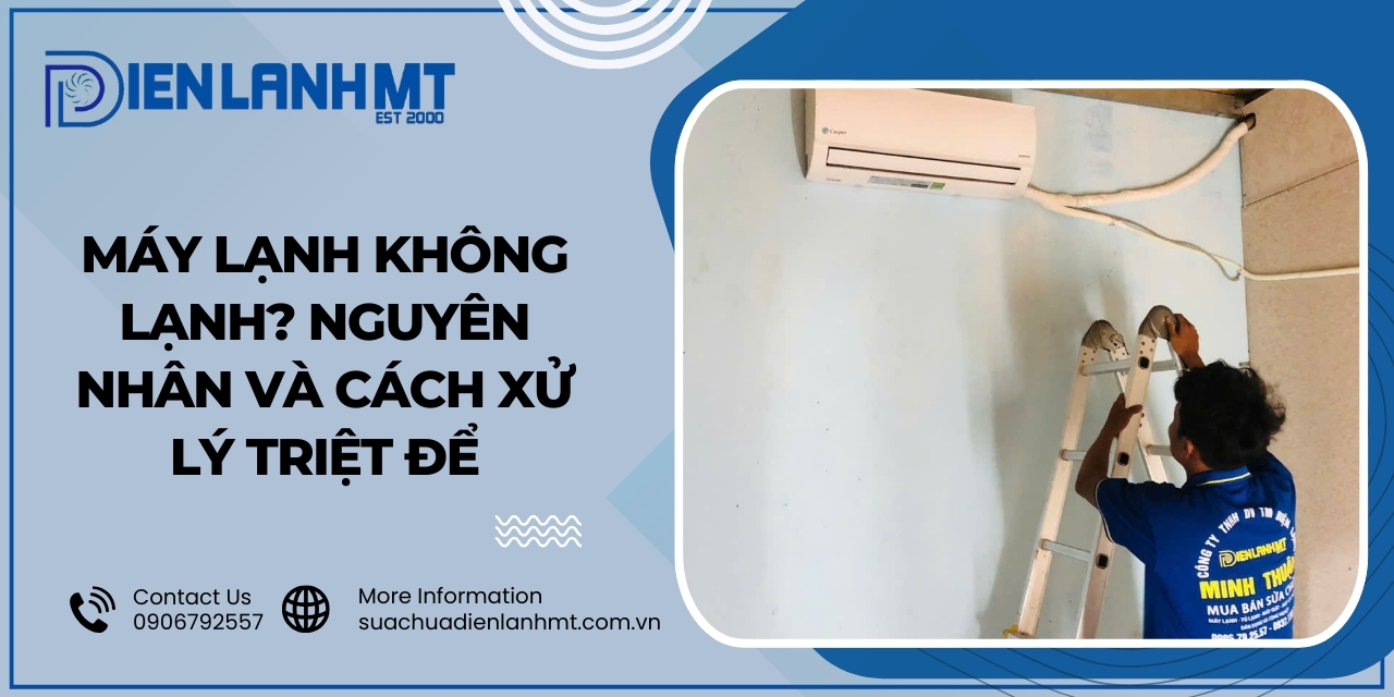 Cách xử lý triệt để tình trạng máy lạnh không lạnh