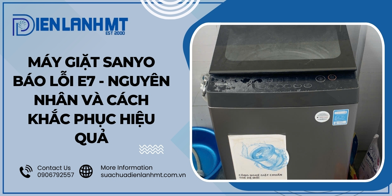 Nguyên nhân gây lỗi E7 máy giặt Sanyo