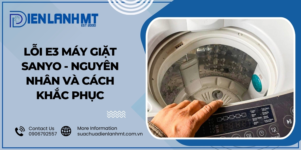 Nguyên nhân gây ra lỗi E3 máy giặt Sanyo