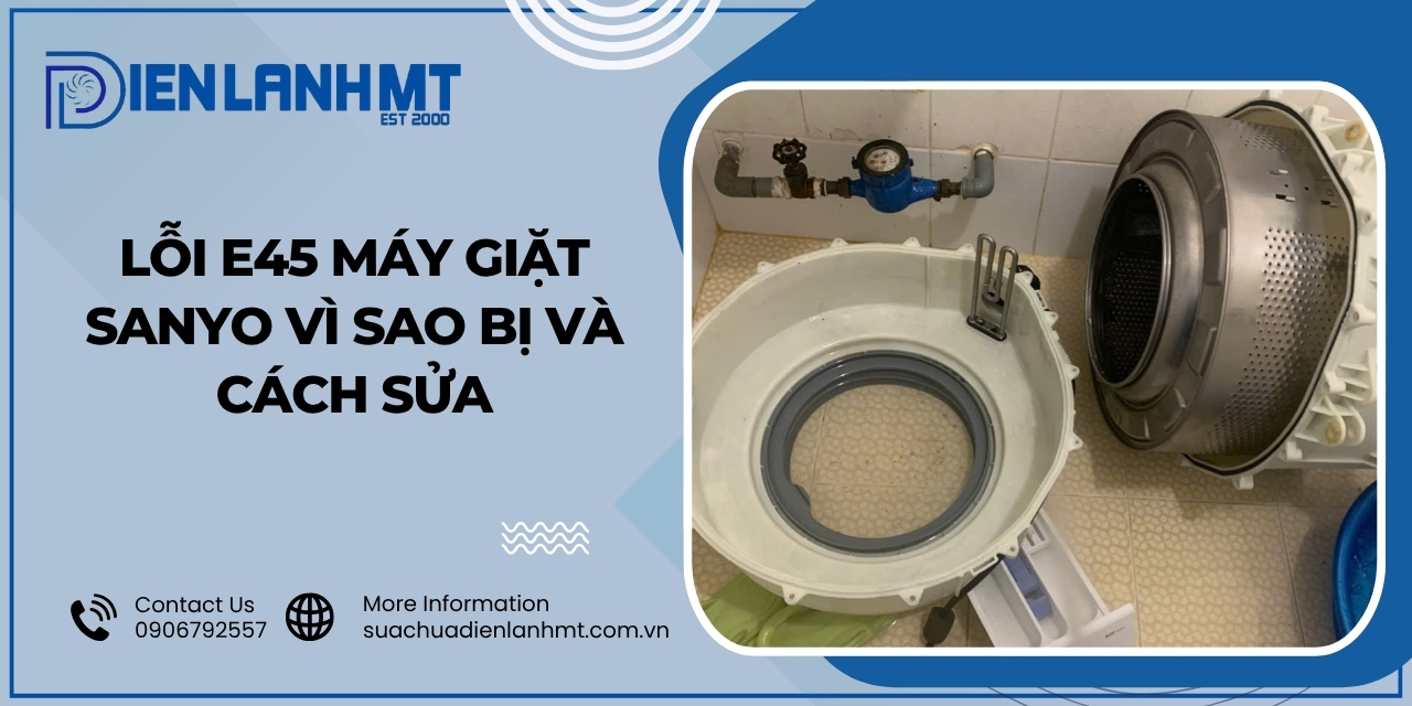 Nguyên nhân gây ra lỗi E45 máy giặt Sanyo