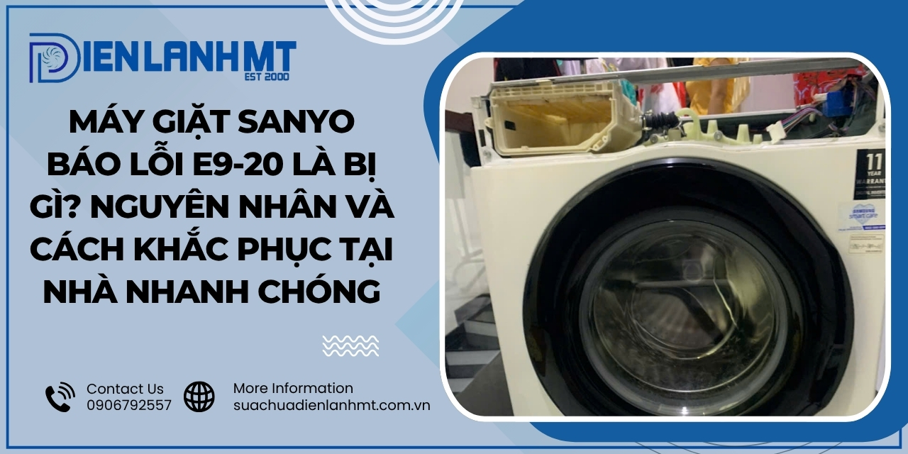 Nguyên nhân gây ra lỗi E9-20 máy giặt Sanyo