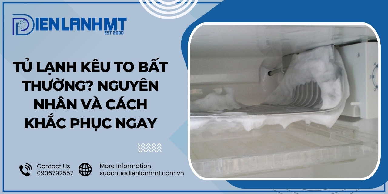 Nguyên nhân gây ra tiếng kêu to ở tủ lạnh