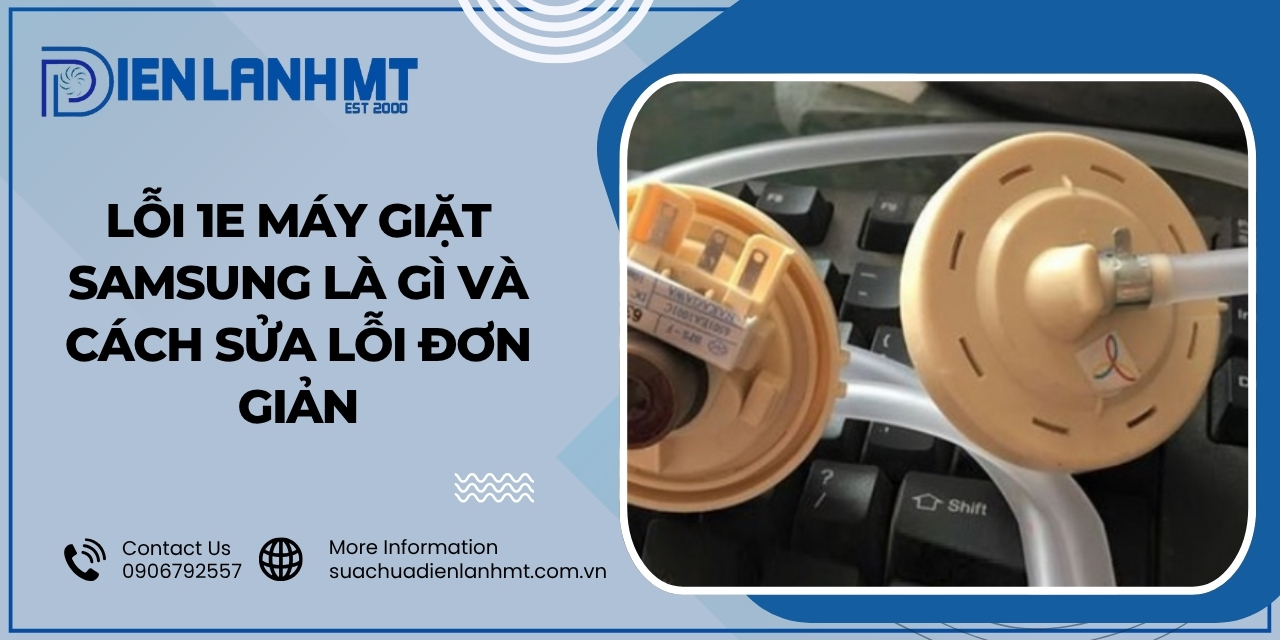 Nguyên nhân khiến máy giặt Samsung báo lỗi 1E