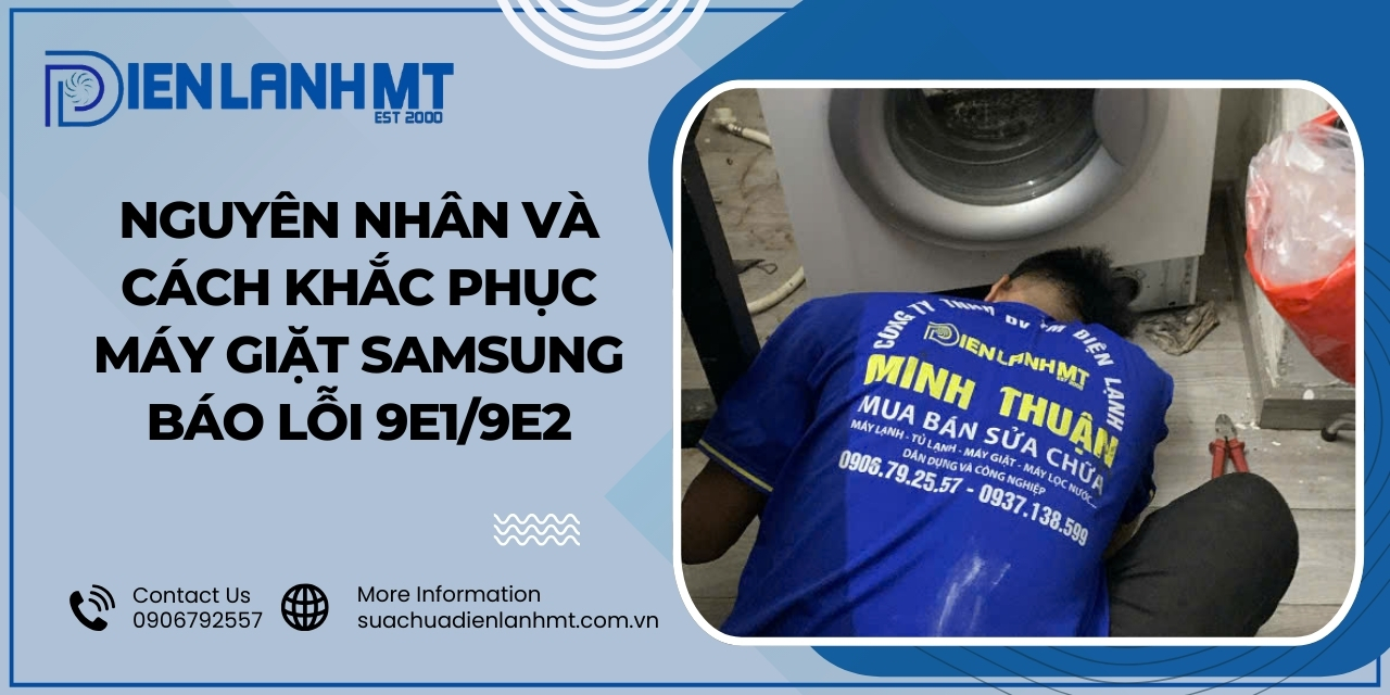Nguyên nhân lỗi 9E1/9E2 máy giặt Samsung