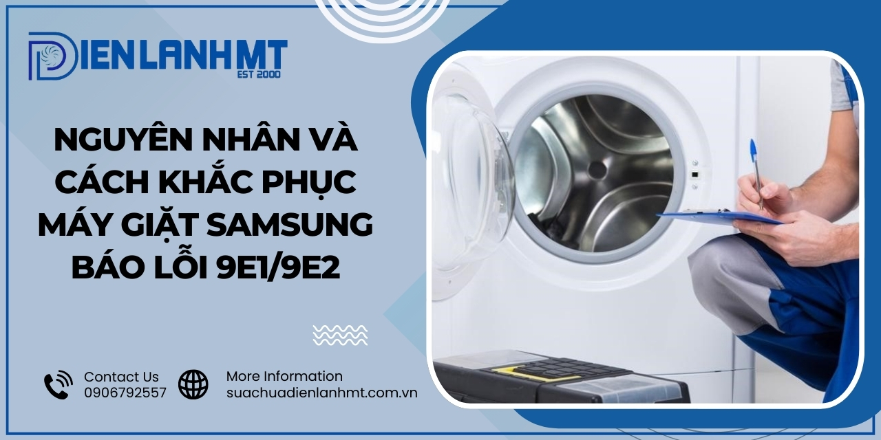 Nguyên nhân lỗi 9E1/9E2 máy giặt Samsung