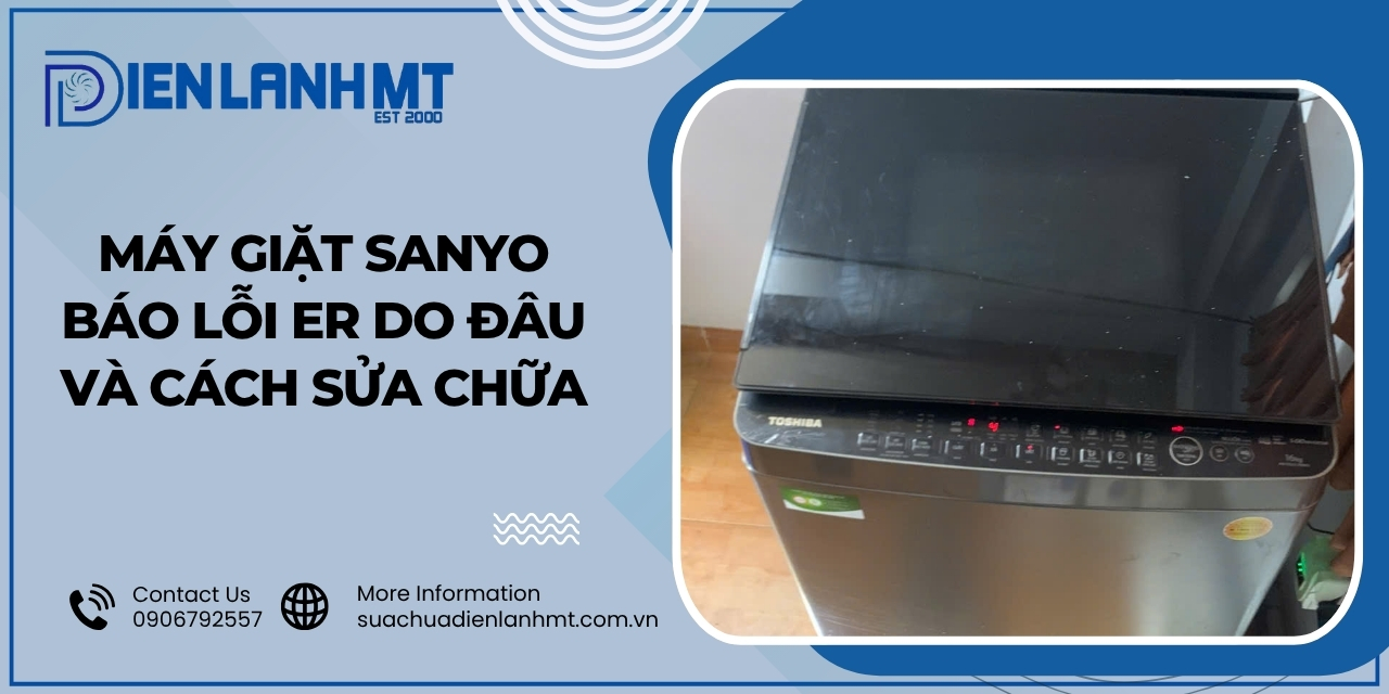 Nguyên nhân máy giặt Sanyo báo lỗi ER