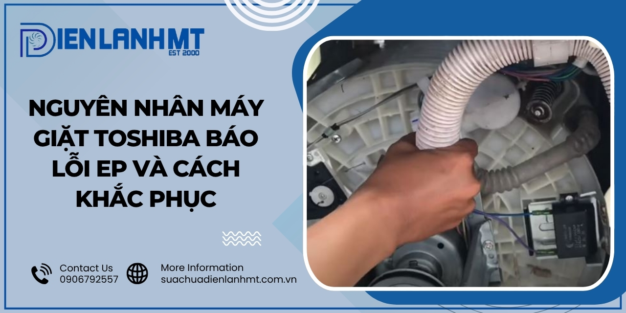 Nguyên nhân máy giặt Toshiba báo lỗi EP