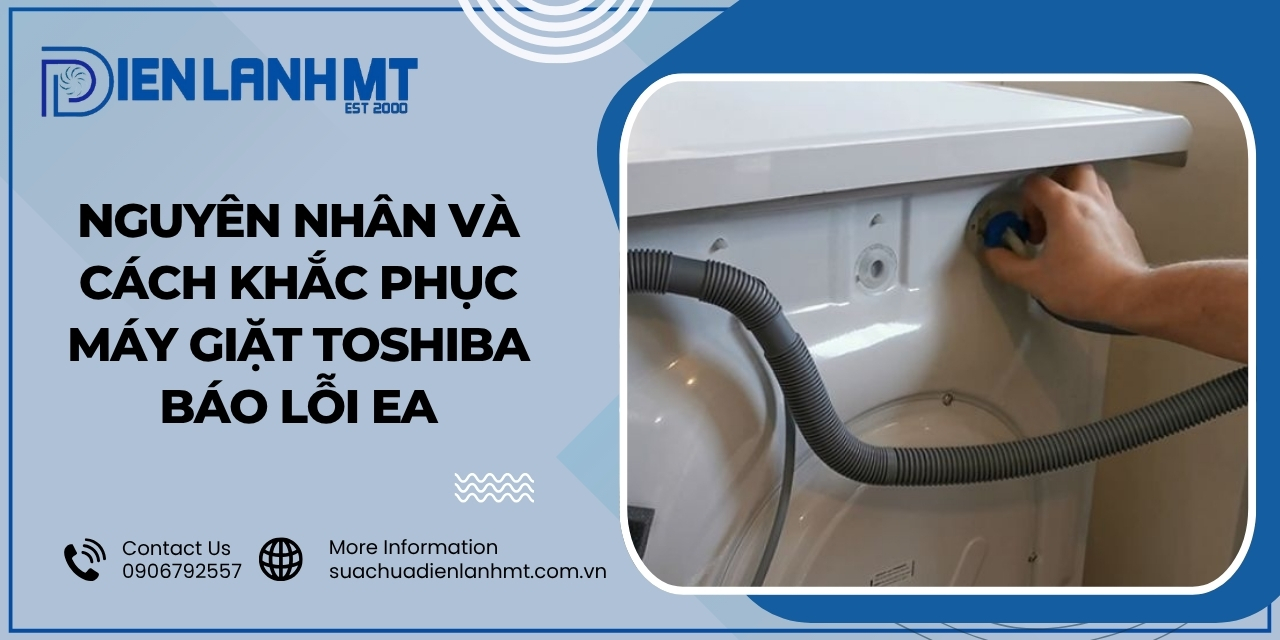 Nguyên nhân và cách khắc phục lỗi EA máy giặt Toshiba