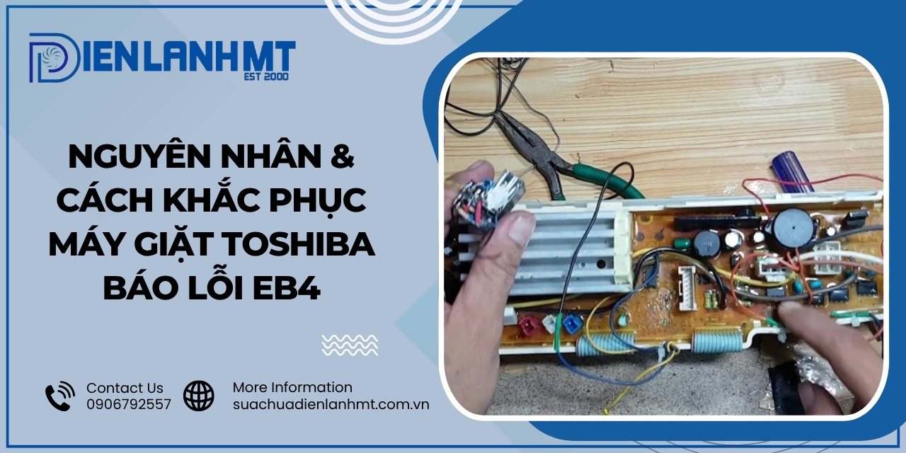 Nguyên nhân và cách khắc phục lỗi EB4 máy giặt Toshiba