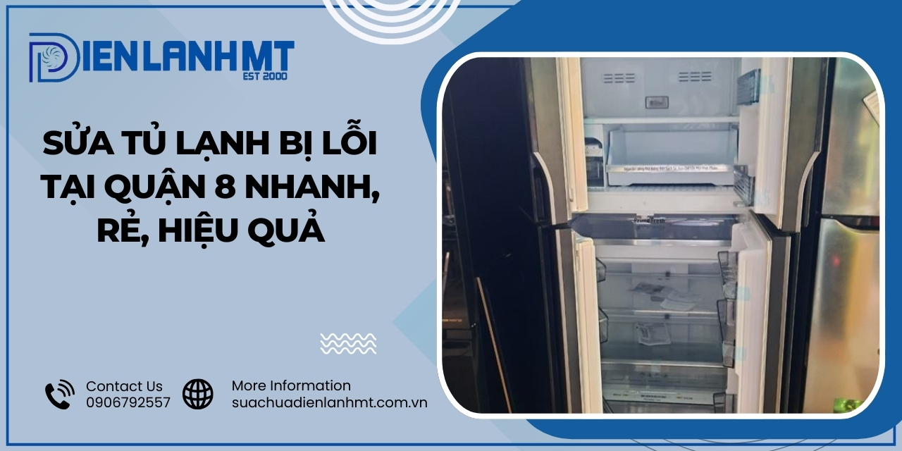 Mẹo sử dụng và bảo trì tủ lạnh để kéo dài tuổi thọ tại quận 8