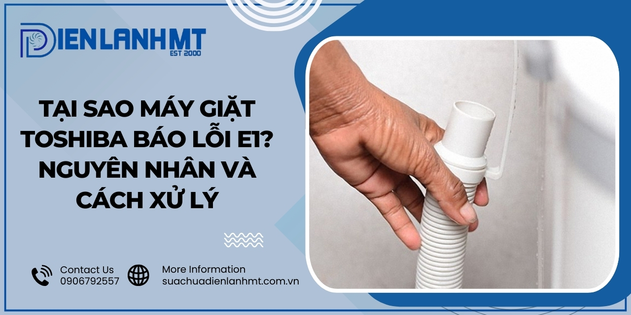 Nguyên nhân gây lỗi E1 ở máy giặt Toshiba