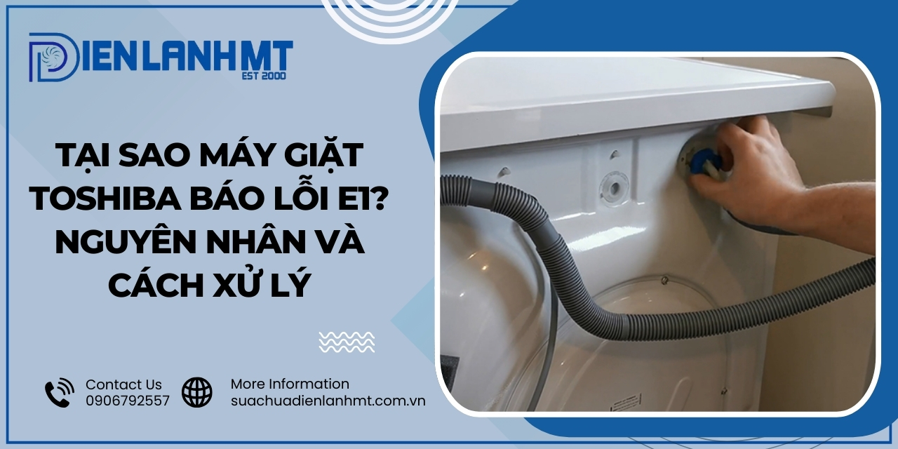 Cách sửa lỗi máy giặt Toshiba báo lỗi E1 chi tiết