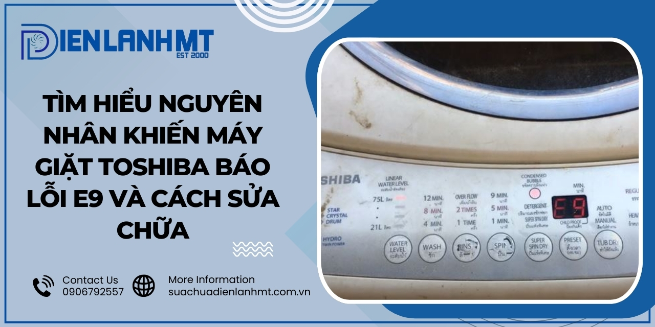 Máy giặt Toshiba lỗi E9 là nguyên nhân từ đâu?