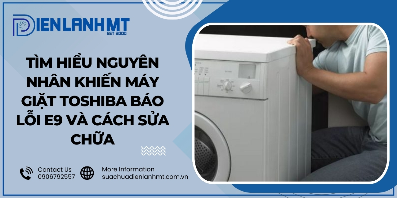Cách sử dụng để tránh lỗi E9 máy giặt Toshiba